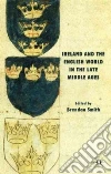 Ireland and the English World in the Late Middle Ages Ireland and the English World in the Late Middle Ages