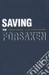 Saving The Forsaken Saving The Forsaken