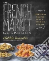 The French Market Cookbook The French Market Cookbook