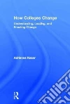 How Colleges Change How Colleges Change