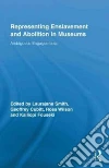 Representing Enslavement and Abolition in Museums Representing Enslavement and Abolition in Museums
