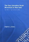 The Gay Liberation Youth Movement in New York The Gay Liberation Youth Movement in New York