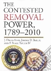 The Contested Removal Power, 1789-2012 The Contested Removal Power, 1789-2012