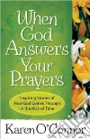 When God Answers Your Prayers When God Answers Your Prayers