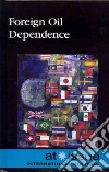 Foreign Oil Dependence Foreign Oil Dependence