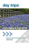 Day Trips from Dallas & Fort Worth Day Trips from Dallas & Fort Worth