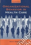 Organizational Behavior in Health Care Organizational Behavior in Health Care