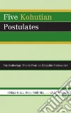 Five Kohutian Postulates Five Kohutian Postulates