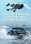 Flying Cars, Amphibious Vehicles and Other Dual Mode Transports Flying Cars, Amphibious Vehicles and Other Dual Mode Transports