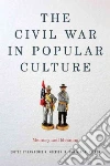 The Civil War in Popular Culture The Civil War in Popular Culture