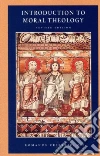 Introduction to Moral Theology Introduction to Moral Theology