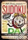Will Shortz Presents Sudoku to Start Your Day Will Shortz Presents Sudoku to Start Your Day