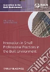 Innovation in Small Professional Practices in the Built Environment Innovation in Small Professional Practices in the Built Environment