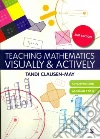 Teaching Mathematics Visually & Actively Teaching Mathematics Visually & Actively