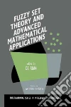 Fuzzy Set Theory and Advanced Mathematical Applications Fuzzy Set Theory and Advanced Mathematical Applications