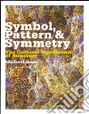 Symbol, Pattern and Symmetry Symbol, Pattern and Symmetry