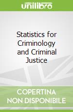 Statistics for Criminology and Criminal Justice