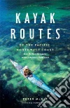 Kayak Routes of the Pacific Northwest Coast Kayak Routes of the Pacific Northwest Coast