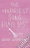 The Happiest Song Plays Last The Happiest Song Plays Last