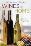 Making Award Winning Wines at Home Making Award Winning Wines at Home