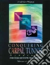 Conquering Carpal Tunnel Syndrome Conquering Carpal Tunnel Syndrome