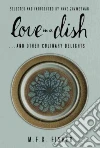 Love in a Dish... and Other Culinary Delights Love in a Dish... and Other Culinary Delights