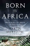 Born in Africa Born in Africa