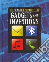 Gadgets and Inventions Gadgets and Inventions