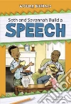 Seth and Savannah Build a Speech Seth and Savannah Build a Speech