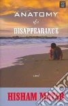 Anatomy of a Disappearance Anatomy of a Disappearance