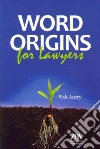 Word Origins for Lawyers Word Origins for Lawyers