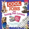 Cool Jobs for Young Pet Lovers: Ways to Make Money Caring for Pets libro str
