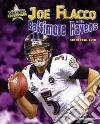 Joe Flacco and the Baltimore Ravens Joe Flacco and the Baltimore Ravens