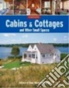 Cabins & Cottages and Other Small Spaces libro str