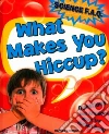 What Makes You Hiccup? What Makes You Hiccup?