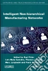 Intelligent Non-Hierarchical Manufacturing Networks Intelligent Non-Hierarchical Manufacturing Networks