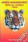 Anger Management Skills for Children Anger Management Skills for Children