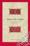 Prayer in the Gospels Prayer in the Gospels