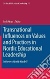 Transnational Influences on Values and Practices in Nordic Educational Leadership Transnational Influences on Values and Practices in Nordic Educational Leadership