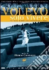 Volevo Solo Vivere Volevo Solo Vivere
