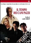 Il tempo dei cani pazzi dvd