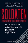 Soldaten. Le intercettazioni dei soldati tedeschi prigionieri degli alleati. E-book. Formato EPUB ebook