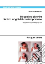 Discorsi sul divenire dentro i luoghi del contemporaneo. Suggestioni pedagogiche. E-book. Formato PDF