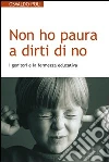 Non ho paura a dirti di no. I genitori e la fermezza educativa. E-book. Formato EPUB Non ho paura a dirti di no. I genitori e la fermezza educativa. E-book. Formato EPUB