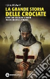 La grande storia delle crociate. E-book. Formato EPUB La grande storia delle crociate. E-book. Formato EPUB