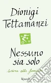 Nessuno sia solo. Lettere alla famiglia. E-book. Formato EPUB Nessuno sia solo. Lettere alla famiglia. E-book. Formato EPUB