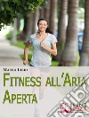 Fitness all'aria aperta. E-book. Formato EPUB Fitness all'aria aperta. E-book. Formato EPUB