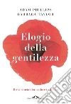 Elogio della gentilezza. E-book. Formato PDF Elogio della gentilezza. E-book. Formato PDF