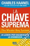 La chiave suprema. The Master Key System. 24 lezioni per raggiungere la grandezza. E-book. Formato EPUB La chiave suprema. The Master Key System. 24 lezioni per raggiungere la grandezza. E-book. Formato EPUB