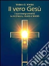 Il vero Gesù. I suoi insegnamenti su libertà, felicità e ricchezza. E-book. Formato EPUB ebook